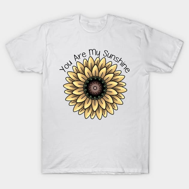 You Are My Sunshine Sunflower T-Shirt by Verre